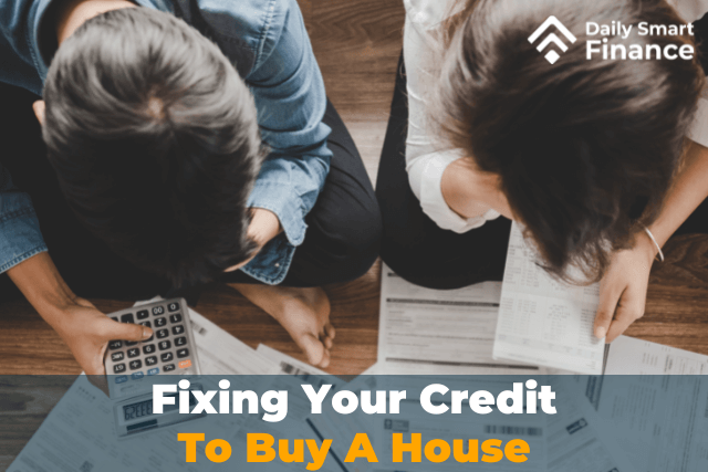 Fixing Your Credit To Buy A House