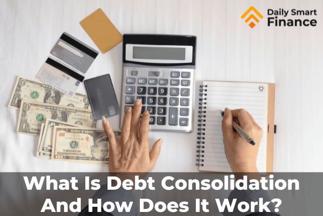 What Is Debt Consolidation And How Does It Work